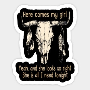 Here Comes My Girl Yeah, And She Looks So Right Bull Quotes Feathers Sticker